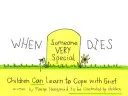 Když zemře někdo velmi výjimečný: Děti se mohou naučit vyrovnat se zármutkem - When Someone Very Special Dies: Children Can Learn to Cope with Grief