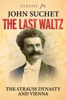 Poslední valčík - dynastie Straussů a Vídeň - Last Waltz - The Strauss Dynasty and Vienna