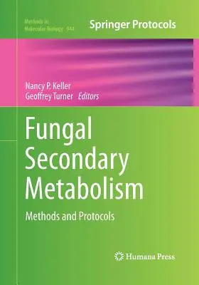 Sekundární metabolismus hub: Metody a protokoly - Fungal Secondary Metabolism: Methods and Protocols