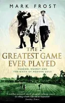 Největší hra všech dob - Vardon, Ouimet a zrod moderního golfu - Greatest Game Ever Played - Vardon, Ouimet and the birth of modern golf