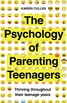 Psychologie výchovy dospívajících: Psychologie dospívajících: jak se jim daří v období dospívání - The Psychology of Parenting Teenagers: Thriving Throughout Their Teenage Years