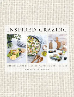 Inspirativní pastva - Sýrové desky a sdílené talíře pro všechna roční období - Inspired Grazing - Cheeseboards and sharing plates for all seasons