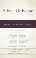 Stříbrný vesmír: Pohledy na aktivní život - Silver Universe: Views on Active Living