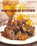 Recepty z mé portugalské kuchyně: 65 autentických receptů z Portugalska na více než 260 fotografiích: Kuchařka z kuchyně: 65 autentických receptů z Portugalska na více než 260 fotografiích - Recipes from My Portuguese Kitchen: 65 Authentic Recipes from Portugal, Shown in Over 260 Photographs