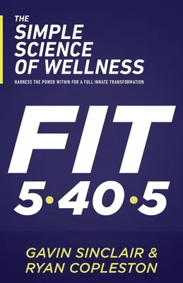 Jednoduchá věda o wellness: Využijte vnitřní sílu pro úplnou vnitřní transformaci - The Simple Science of Wellness: Harness the Power Within for a Full Innate Transformation