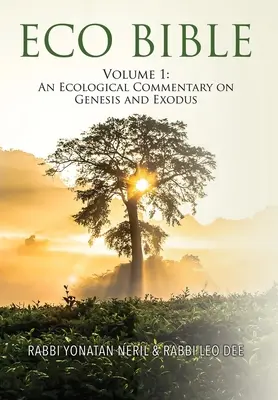 Ekologická bible: Svazek 1: Ekologický komentář ke knihám Genesis a Exodus - Eco Bible: Volume 1: An Ecological Commentary on Genesis and Exodus