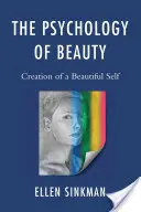 Psychologie krásy: Krásné dítě: Tvorba krásného já - The Psychology of Beauty: Creation of a Beautiful Self