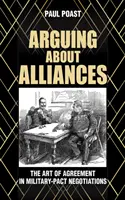 Hádky o spojenectví: Umění dohody při vyjednávání o vojenských paktech - Arguing about Alliances: The Art of Agreement in Military-Pact Negotiations