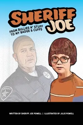 Šerif Joe: Od šikany k mému odznaku a poutům Joe Joe: Od šikany k mému odznaku a poutům - Sheriff Joe: From Bullies N' Stuff to My Badge & Cuffs