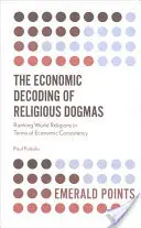 Ekonomické dekódování náboženských dogmat: Žebříček světových náboženství z hlediska ekonomické konzistence - The Economic Decoding of Religious Dogmas: Ranking World Religions in Terms of Economic Consistency