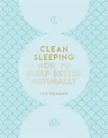 Čisté spaní: Jak lépe spát přirozenou cestou - Clean Sleeping: How to Sleep Better Naturally