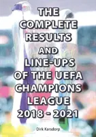 Kompletní výsledky a sestavy Ligy mistrů UEFA 2018-2021 - Complete Results and Line-ups of the UEFA Champions League 2018-2021