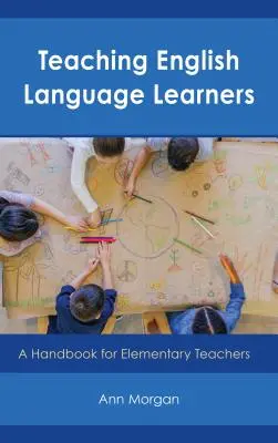 Výuka studentů angličtiny: Příručka pro učitele základních škol - Teaching English Language Learners: A Handbook for Elementary Teachers