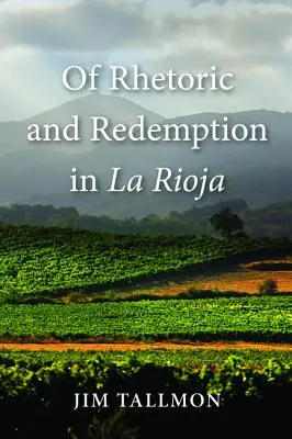 O rétorice a vykoupení v La Rioja - Of Rhetoric and Redemption in La Rioja