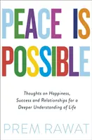 Mír je možný - Myšlenky o štěstí, úspěchu a vztazích pro hlubší pochopení života - Peace Is Possible - Thoughts on happiness, success and relationships for a deeper understanding of life