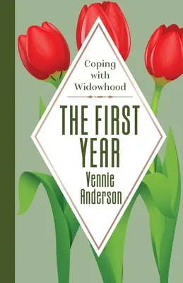 První rok: Jak se vyrovnat s vdovstvím - The First Year: Coping with Widowhood