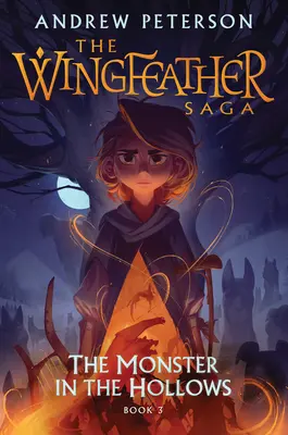 Netvor v dutinách: Sága o křídlatém pírku, kniha 3 - The Monster in the Hollows: The Wingfeather Saga Book 3