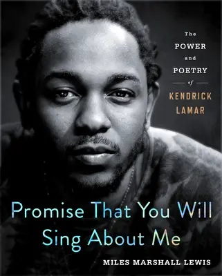 Slib, že o mně budeš zpívat: Síla a poezie Kendricka Lamara - Promise That You Will Sing about Me: The Power and Poetry of Kendrick Lamar