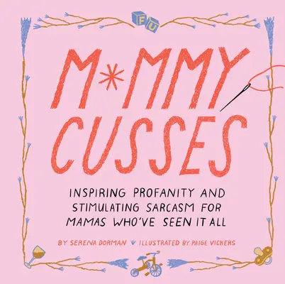 Maminka nadává: Inspirativní nadávky a podnětný sarkasmus pro maminky, které už všechno zažily - Mommy Cusses: Inspiring Profanity and Stimulating Sarcasm for Mamas Who've Seen It All