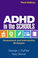 ADHD ve školách, třetí vydání: Hodnocení a intervenční strategie, třetí vydání - ADHD in the Schools, Third Edition: Assessment and Intervention Strategies