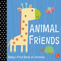 Zvířecí kamarádi - Dětská první kniha o zvířatech - Animal Friends - Baby's First Book of Animals