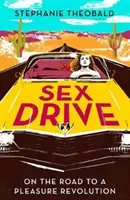 Sexuální pud - Na cestě k revoluci v rozkoši - Sex Drive - On the Road to a Pleasure Revolution
