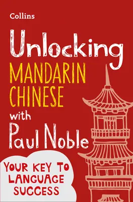 Odemykání mandarínské čínštiny s Paulem Noblem - Unlocking Mandarin Chinese with Paul Noble