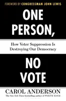 Jedna osoba, žádný hlas: Jak potlačování voleb ničí naši demokracii - One Person, No Vote: How Voter Suppression Is Destroying Our Democracy