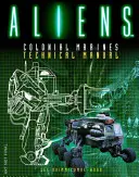 Vetřelci: Koloniální mariňáci - technická příručka - Aliens: Colonial Marines Technical Manual