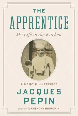 Učeň: Můj život v kuchyni - The Apprentice: My Life in the Kitchen