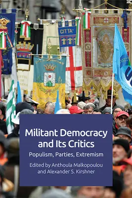 Militantní demokracie a její kritici: Populismus, strany, extremismus - Militant Democracy and Its Critics: Populism, Parties, Extremism