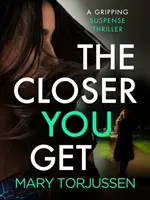 Blíž se dostaneš - Strhující napínavý thriller - Closer You Get - A gripping suspense thriller