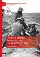 Irská lékařská profese a první světová válka - The Irish Medical Profession and the First World War