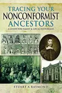 Pátrání po nekonformních předcích: Průvodce pro rodinné a místní historiky - Tracing Your Nonconformist Ancestors: A Guide for Family and Local Historians