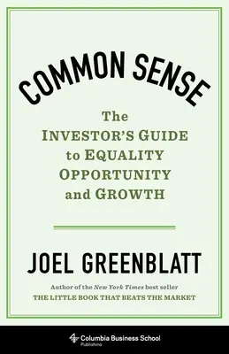 Zdravý rozum: Rozumný rozum: Průvodce investora po rovnosti, příležitostech a růstu - Common Sense: The Investor's Guide to Equality, Opportunity, and Growth