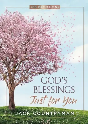Boží požehnání jen pro tebe: 100 pobožností - God's Blessings Just for You: 100 Devotions