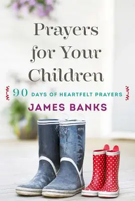 Modlitby za vaše děti: 90 dní upřímných modliteb pro děti každého věku - Prayers for Your Children: 90 Days of Heartfelt Prayers for Children of Any Age