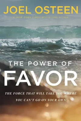 Síla přízně: Síla, která vás zavede tam, kam se sami nedostanete. - The Power of Favor: The Force That Will Take You Where You Can't Go on Your Own