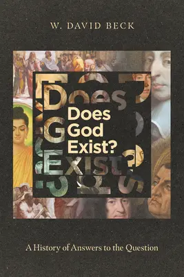 Existuje Bůh?: Historie odpovědí na tuto otázku - Does God Exist?: A History of Answers to the Question