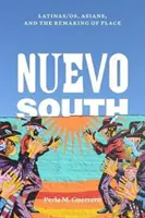 Nuevo South: Latinoameričané, Asiaté a přetváření místa - Nuevo South: Latinas/Os, Asians, and the Remaking of Place
