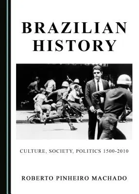 Dějiny brazilského jitu: 1500-2010: Kultura, společnost, politika - Brazilian History: Culture, Society, Politics 1500-2010