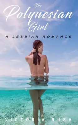 Polynéská dívka: Lesbická romance - The Polynesian Girl: A Lesbian Romance