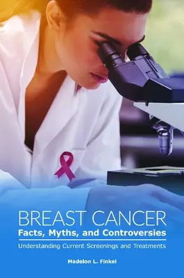 Fakta, mýty a kontroverze o rakovině prsu: Pochopení současného screeningu a léčby - Breast Cancer Facts, Myths, and Controversies: Understanding Current Screenings and Treatments