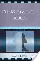 Konglomerátní skála: Hudební průmysl se snaží rozdělit hudbu a ovládnout peněženky - Conglomerate Rock: The Music Industry's Quest to Divide Music and Conquer Wallets
