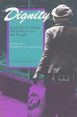 Důstojnost: Ženy s nižšími příjmy vyprávějí o svém životě a bojích - Dignity: Lower Income Women Tell of Their Lives and Struggles
