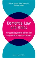 Demence, právo a etika: Dětská demence: praktický průvodce pro sestry a další zdravotnické pracovníky - Dementia, Law and Ethics: A Practical Guide for Nurses and Other Healthcare Professionals