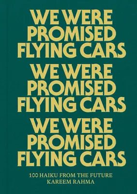 Byla nám slíbena létající auta: 100 haiku z budoucnosti - We Were Promised Flying Cars: 100 Haiku from the Future