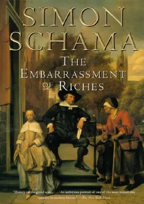 Rozpaky z bohatství: Výklad holandské kultury ve zlatém věku. - The Embarrassment of Riches: An Interpretation of Dutch Culture in the Golden Age