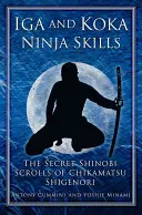 Dovednosti nindžů Iga a Koka: Tajné svitky šinobiho Čikamatsu Šigenoriho - Iga and Koka Ninja Skills: The Secret Shinobi Scrolls of Chikamatsu Shigenori