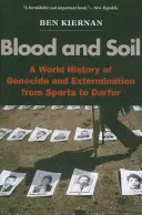 Blood and Soil: A World History of Genocide and Extermination from Sparta to Darfur (Krev a půda: Světové dějiny genocidy a vyhlazování od Sparty po Dárfúr) - Blood and Soil: A World History of Genocide and Extermination from Sparta to Darfur